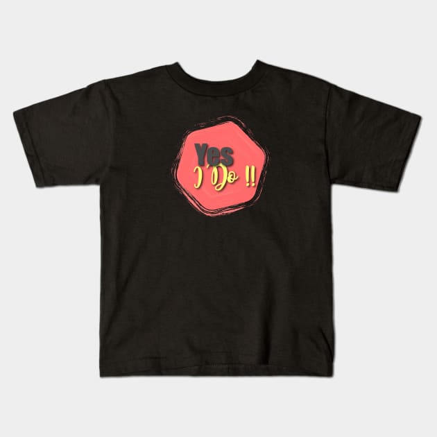 Yes, I Do Kids T-Shirt by Heartfeltarts